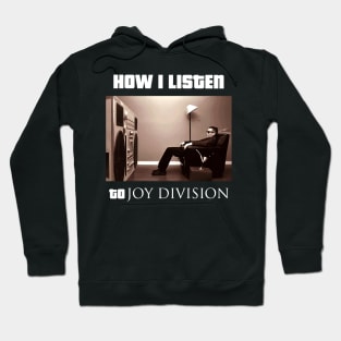 how i listen joy division Hoodie